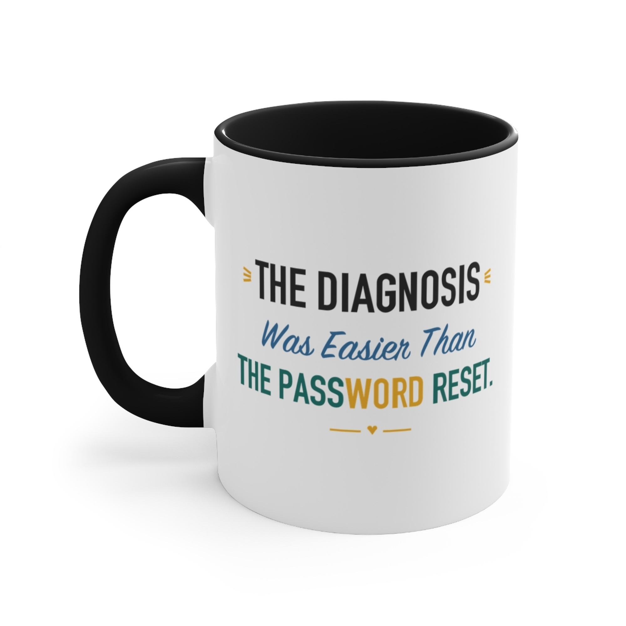 The Diagnosis Was Easier Than The Password Reset. Black Accent Mug