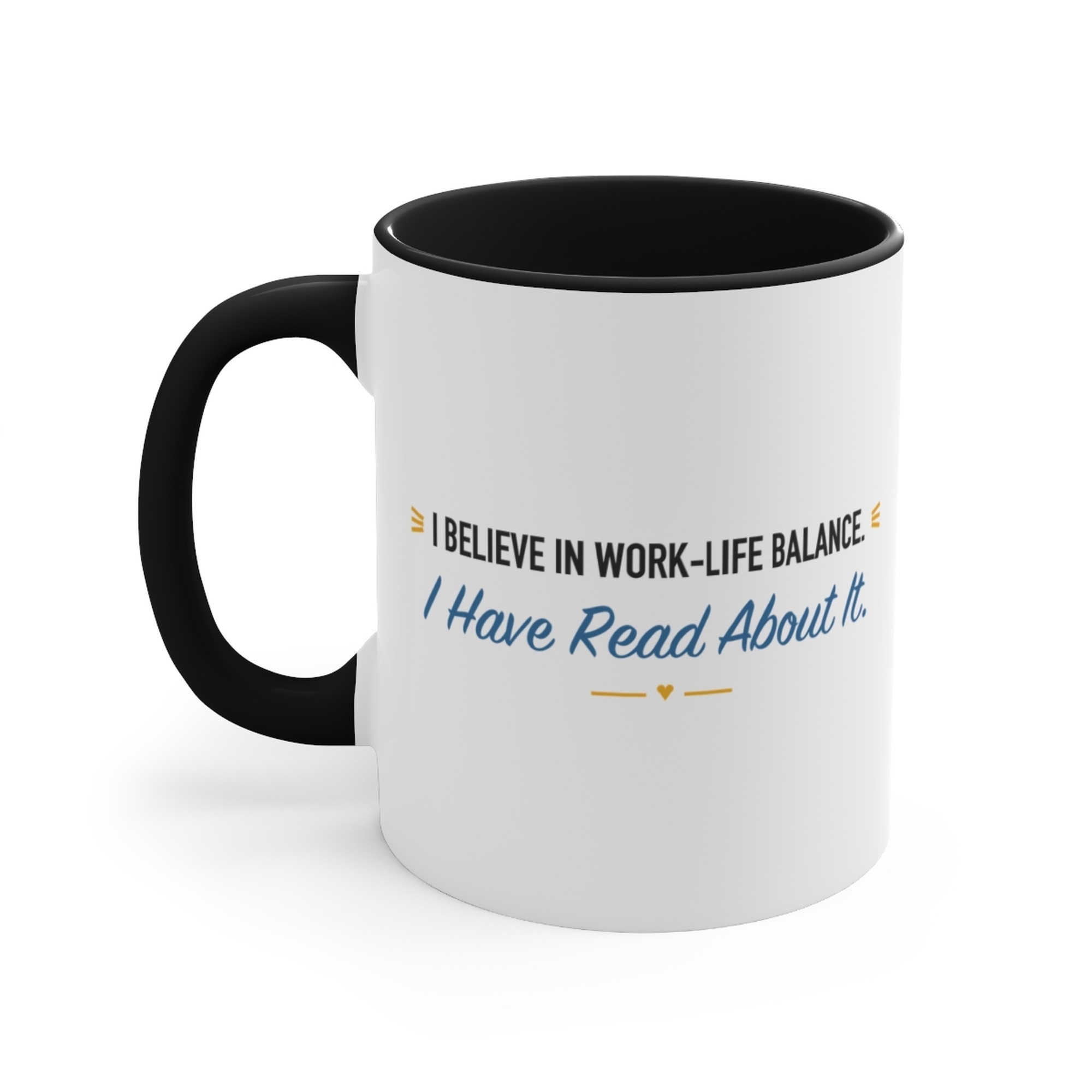 I Believe in Work-Life Balance. I Have Read About It. Black Accent Mug
