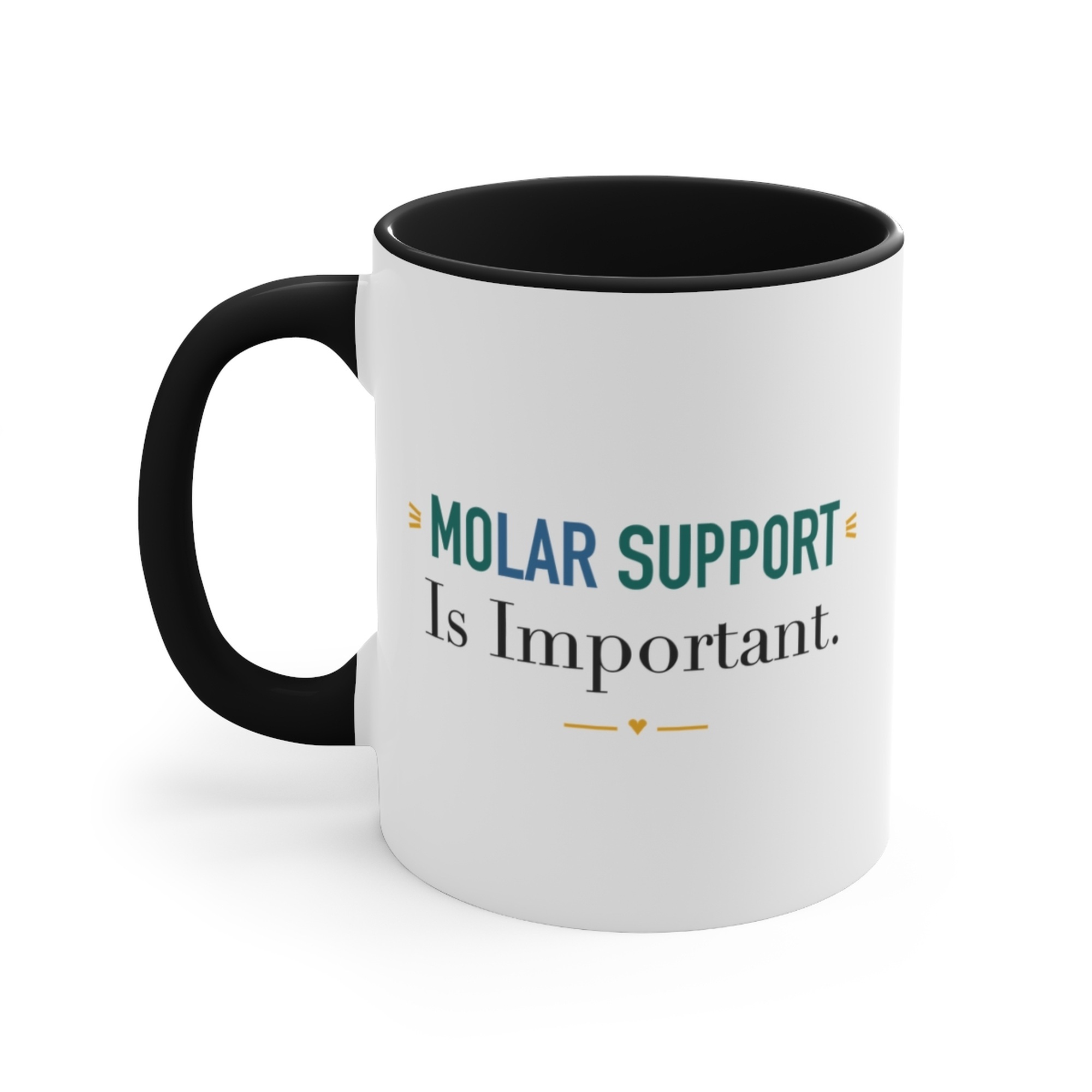 Molar Support Is Important. Black Accent Mug