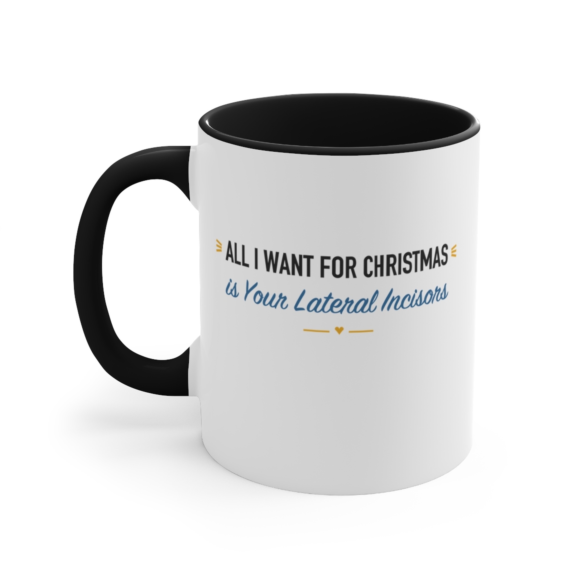 All I Want for Christmas is Your Lateral Incisors Black Accent Mug