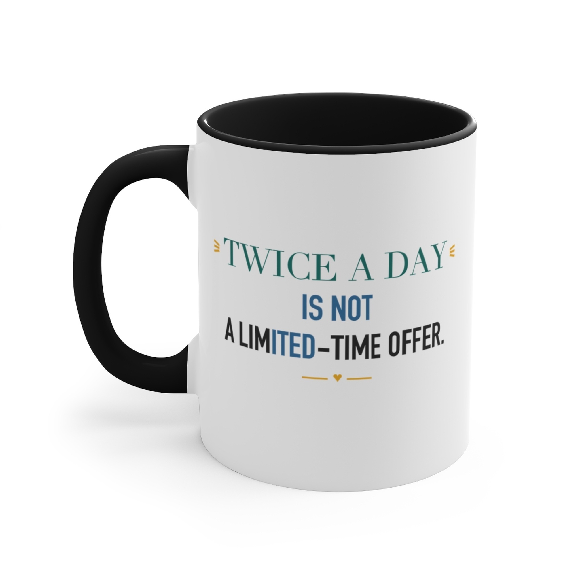 Twice a Day Is Not a Limited-Time Offer. Black Accent Mug
