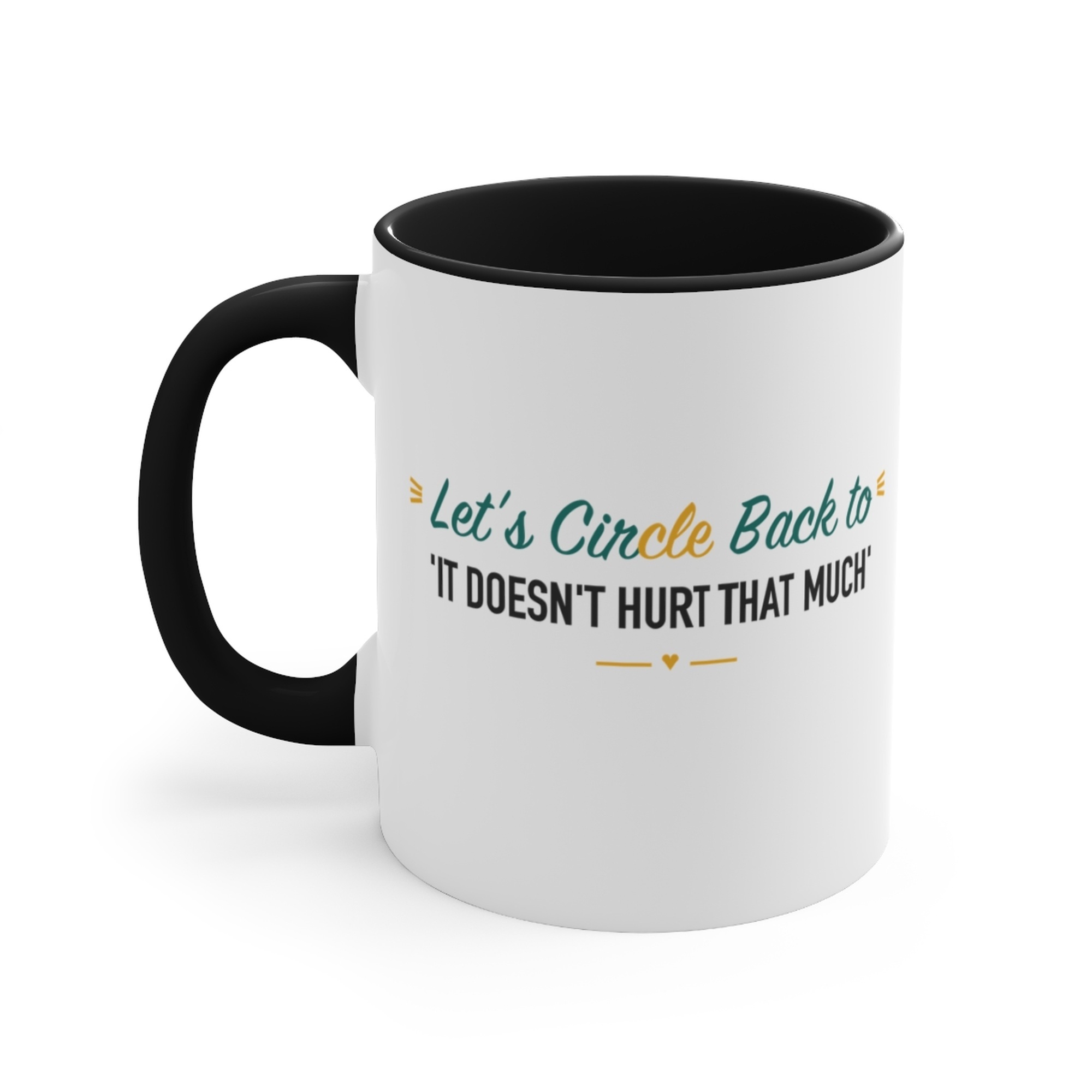 Let's Circle Back to 'It Doesn't Hurt That Much' Black Accent Mug