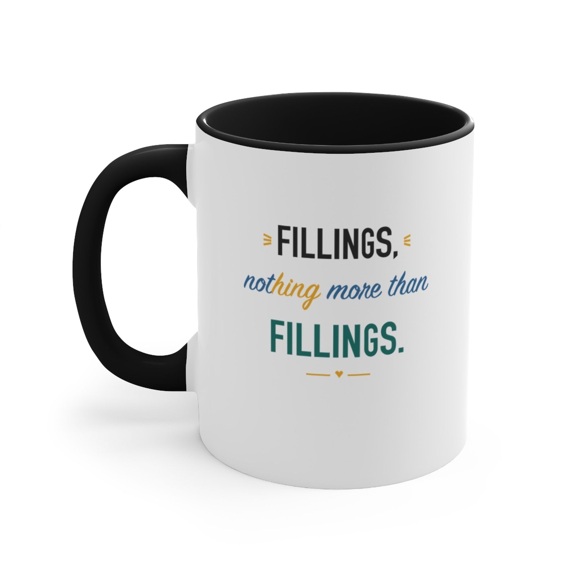 Fillings, nothing more than fillings. Black Accent Mug