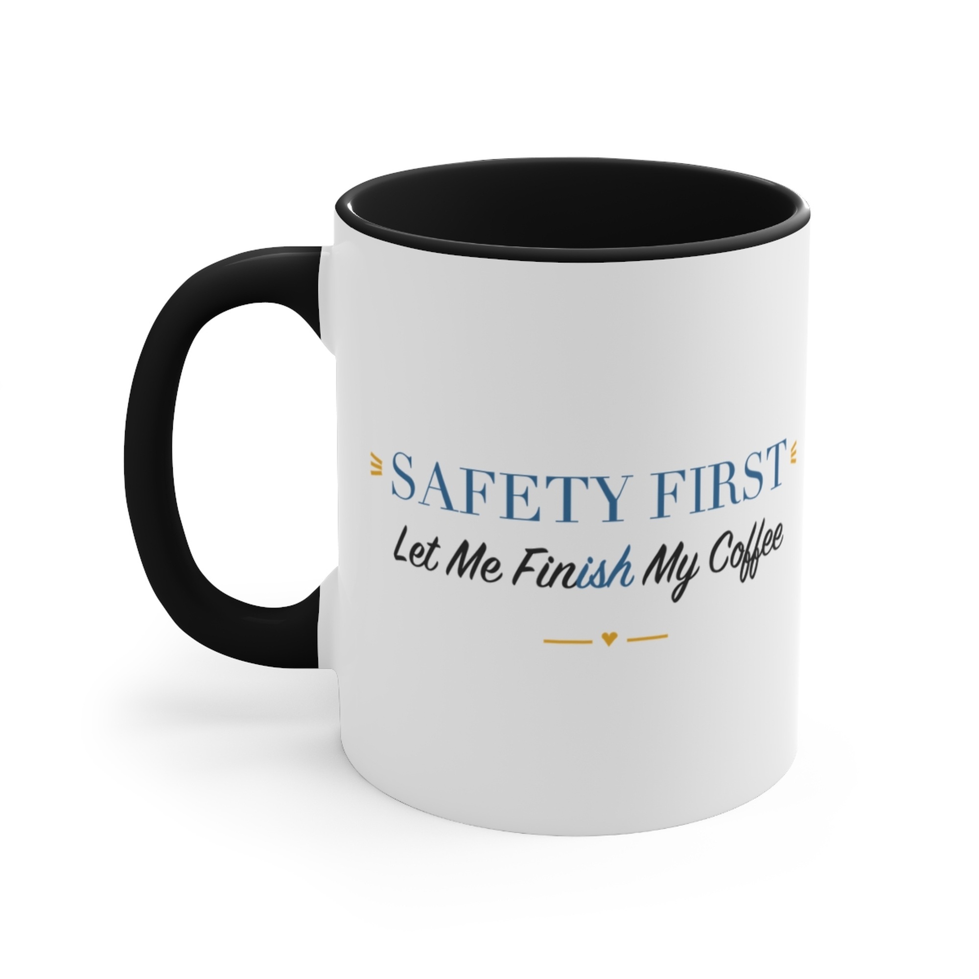 Safety First Let Me Finish My Coffee Black Accent Mug