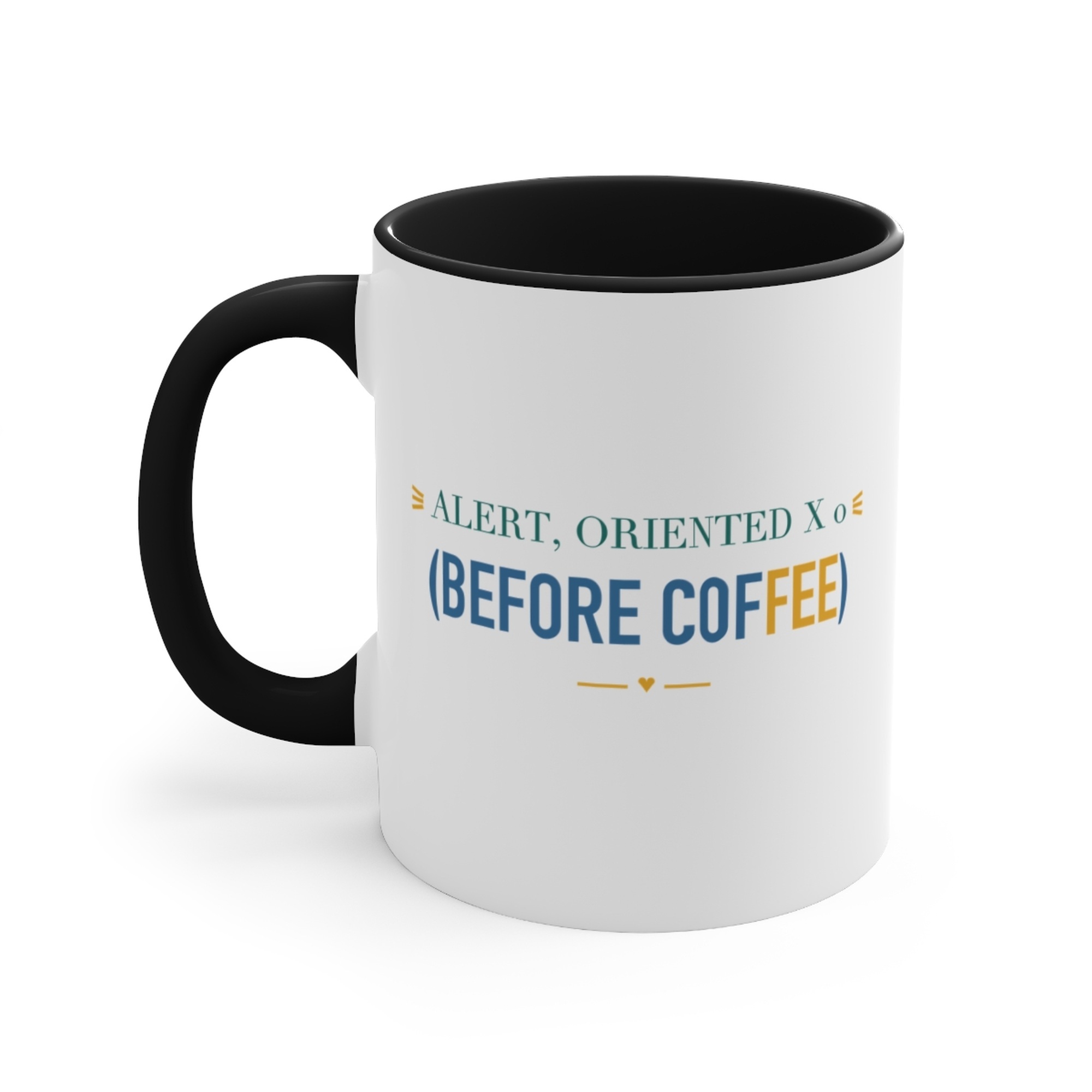 Alert, Oriented x 0 (Before Coffee) Black Accent Mug