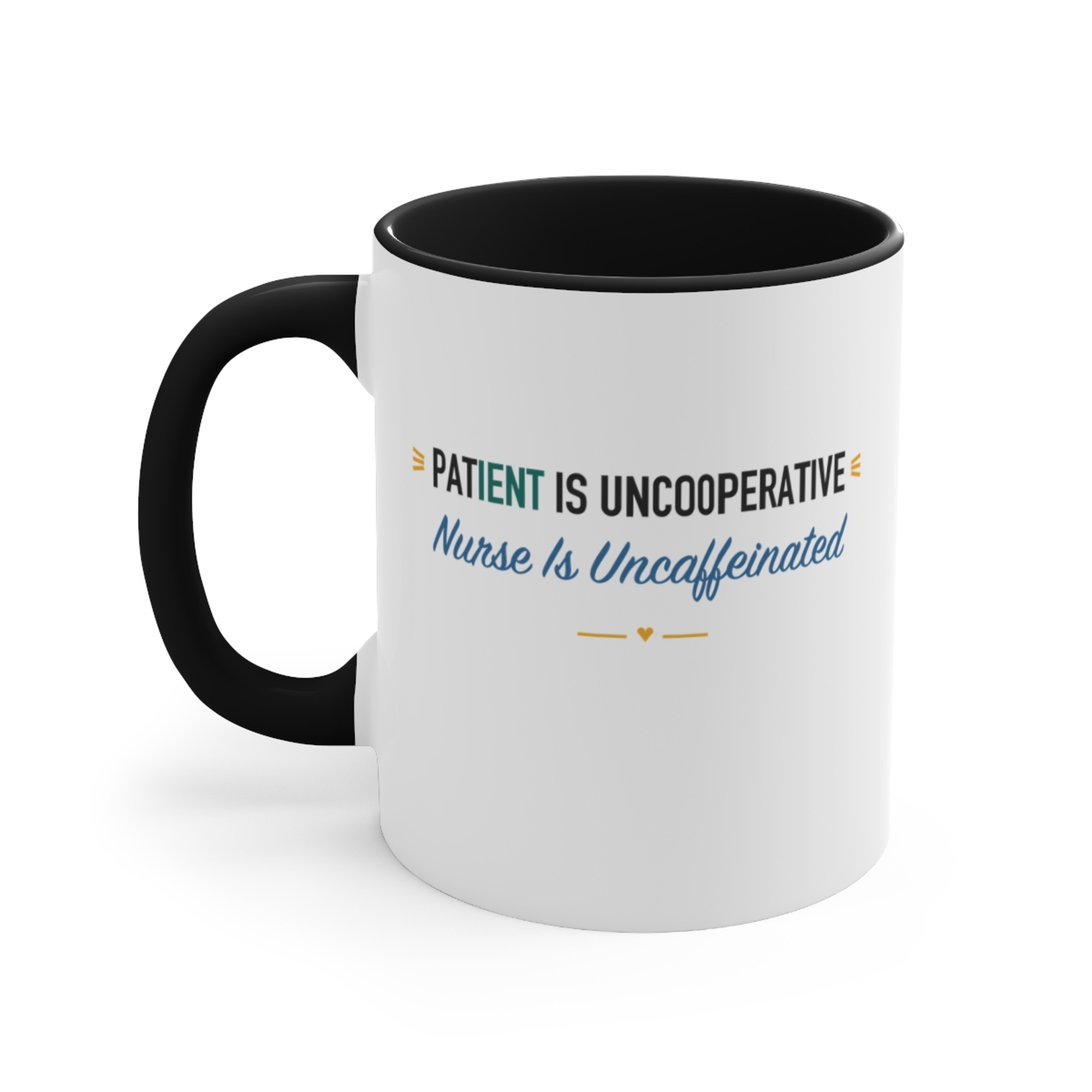 Patient Is Uncooperative Nurse Is Uncaffeinated Black Accent Mug