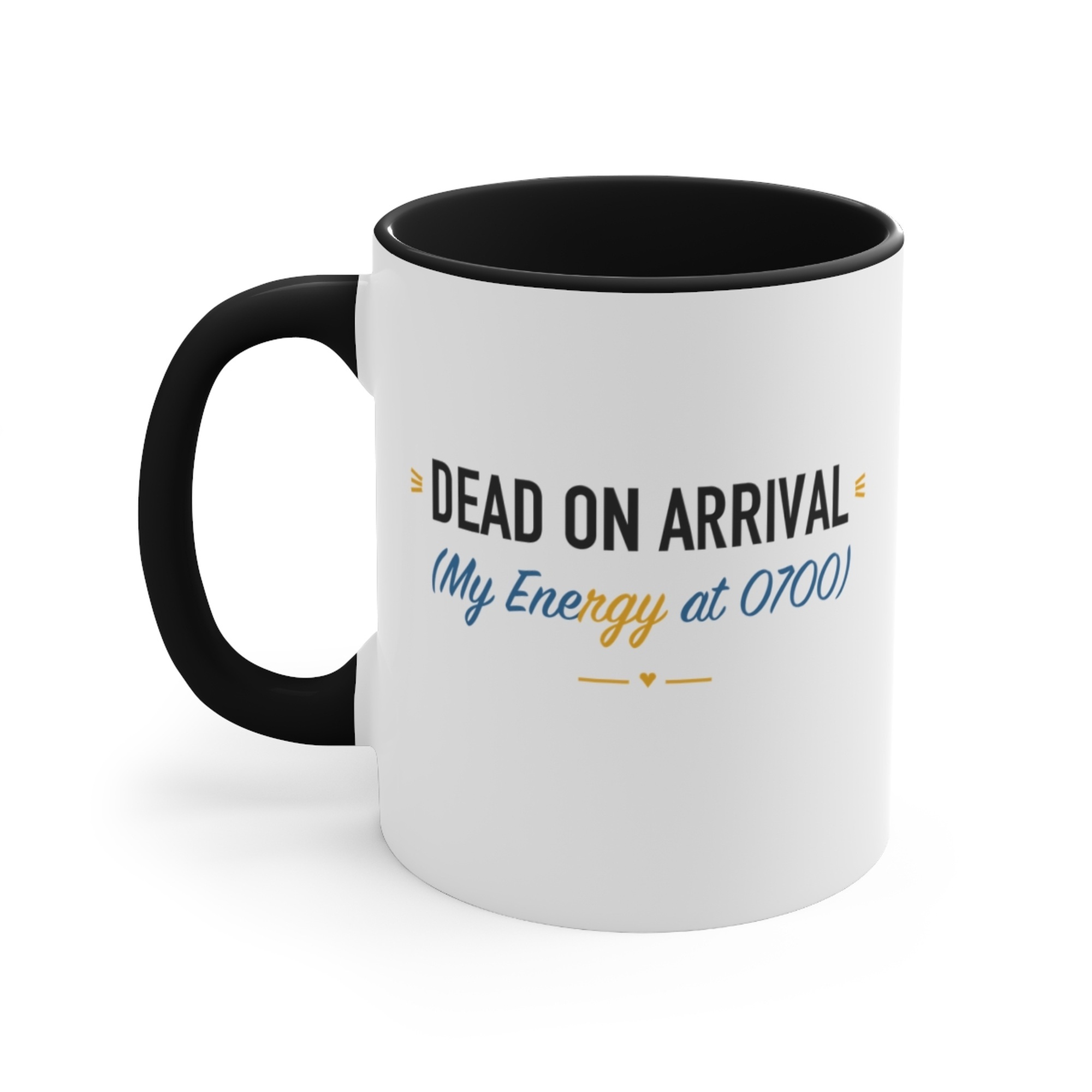 Dead On Arrival (My Energy at 0700) Black Accent Mug