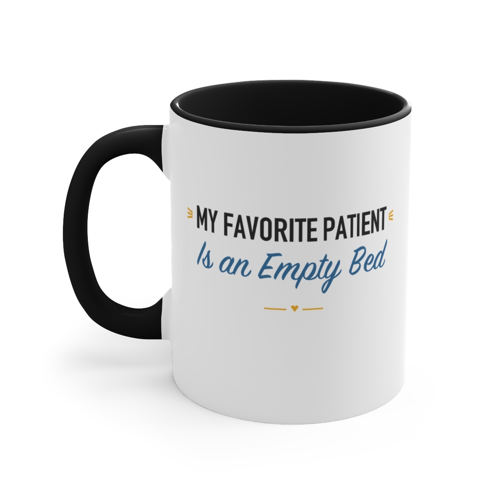 My Favorite Patient Is an Empty Bed Black Accent Mug